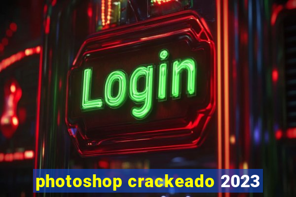 photoshop crackeado 2023